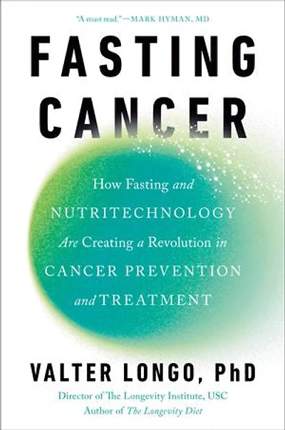Fasting Cancer: How and Nutritechnology Are Creating a Revolution Cancer Prevention Treatment