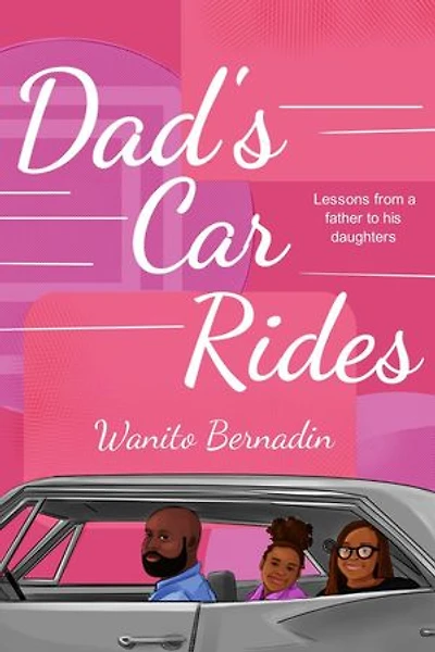 Dad's Car Rides: Lessons from a Father to his Daughters