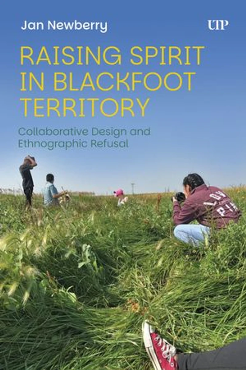 Raising Spirit Blackfoot Territory: Collaborative Design and Ethnographic Refusal