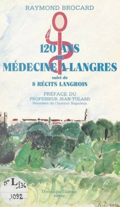 120 ans de médecine à Langres: Suivi de 8 récits Langrois