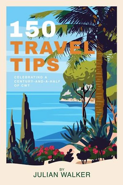 150 Travel Tips: Celebrating a century-and-a-half of CWT
