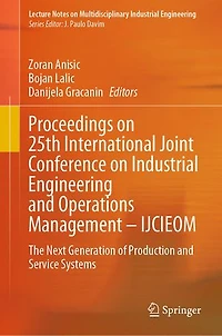 Proceedings On 25th International Joint Conference Industrial Engineering And Operations Management - Ijcieom: The Next Generation Of Production Service Systems