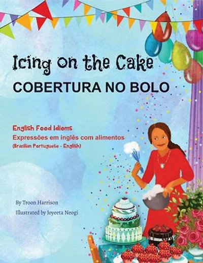 Icing On The Cake (Brazilian Portuguese-English): Language Lizard Bilingual Idioms