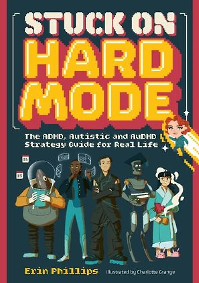 Stuck on Hard Mode: The ADHD, Autistic, and AuDHD Strategy Guide for Real Life