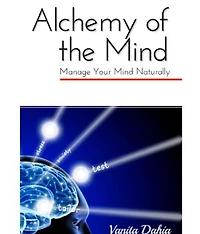 Alchemy of the Mind: Manage your Mind Naturally