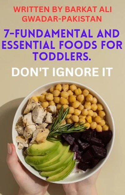 7- Fundamental and Essential Foods For Toddlers.