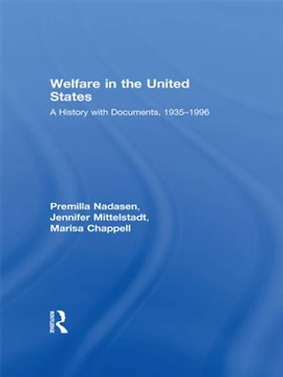 Welfare in the United States: A History with Documents, 1935–1996