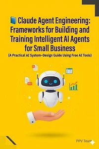 Claude Agent Engineering: Frameworks for Building and Training Intelligent AI Agents for Small business