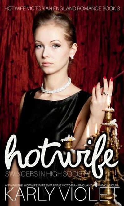 Hotwife Swingers In High Society - A Swingers Hotwife Wife Swapping Victorian England Romance Novel: Hotwife Victorian England Romance, #3