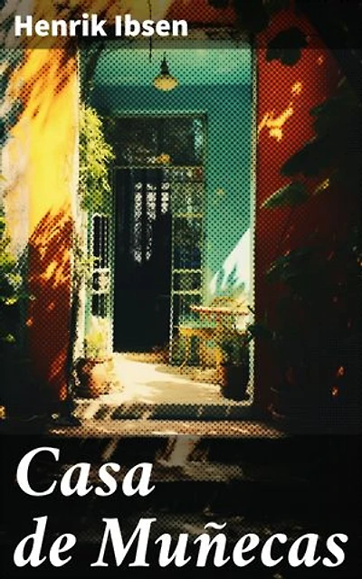 Casa de Muñecas: Desafíos de la autodeterminación en una sociedad patriarcal del siglo XIX