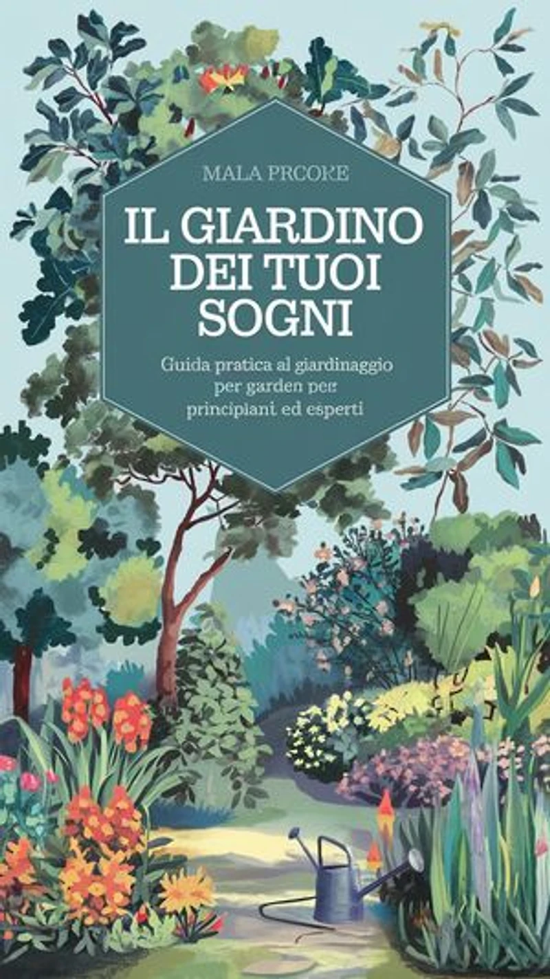 Il Giardino dei Tuoi Sogni: Guida Pratica al Giardinaggio per Principianti ed Esperti