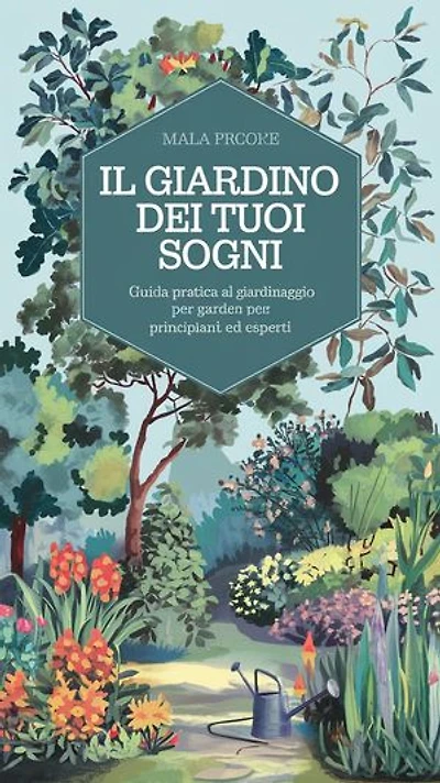 Il Giardino dei Tuoi Sogni: Guida Pratica al Giardinaggio per Principianti ed Esperti