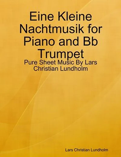Eine Kleine Nachtmusik for Piano and Bb Trumpet - Pure Sheet Music By Lars Christian Lundholm
