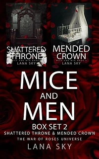 Mice and Men Box Set 2 (Shattered Throne & Mended Crown): War of Roses Universe Box Sets, #3