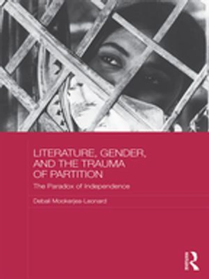 Literature, Gender, and The Trauma of Partition: Paradox Independence