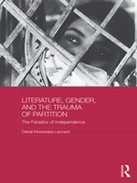 Literature, Gender, and The Trauma of Partition: Paradox Independence