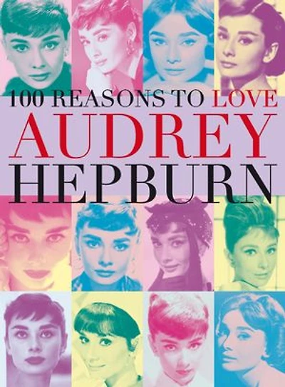 100 Reasons To Love Audrey Hepburn