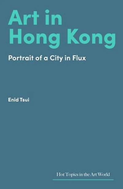 Art in Hong Kong: Portrait of a City in Flux