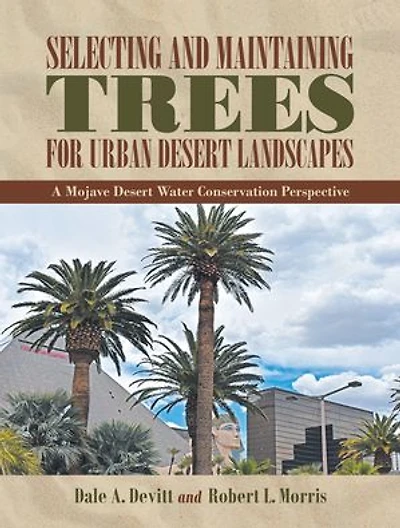 Selecting and Maintaining Trees for Urban Desert Landscapes: A Mojave Water Conservation Perspective