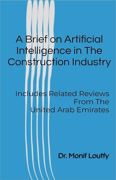 A Brief On Artificial Intelligence In The Construction Industry: Includes Related Reviews From The United Arab Emirates