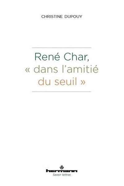 René Char, "dans l'amitié du seuil"