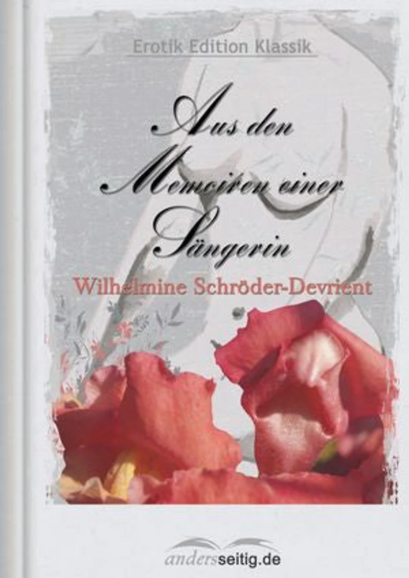 Aus den Memoiren einer Sängerin: Erotik Edition Klassik