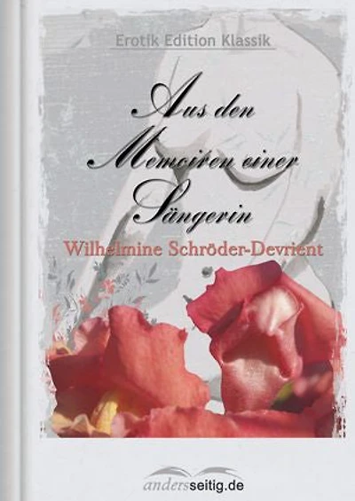 Aus den Memoiren einer Sängerin: Erotik Edition Klassik