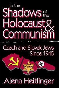 the Shadows of Holocaust & Communism: Czech and Slovak Jews Since 1945