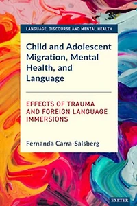 Child and Adolescent Migration, Mental Health, and Language: Effects of Trauma and Foreign Language Immersions