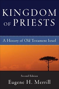 Kingdom of Priests: A History Old Testament Israel