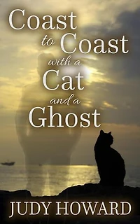 Coast To Coast With A Cat And A Ghost: CAT AND GHOST SERIES