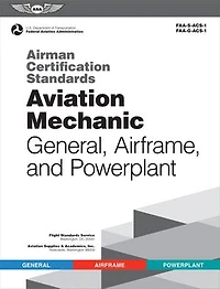Airman Certification Standards: Aviation Mechanic General, Airframe, and Powerplant (2026): FAA-S-ACS-1 FAA-G-ACS-1