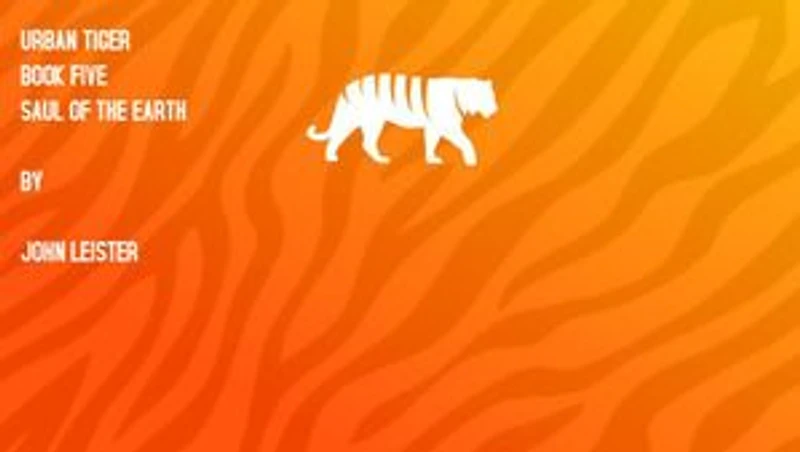 Urban Tiger Book Five Saul Of The Earth: Urban Tiger, #1