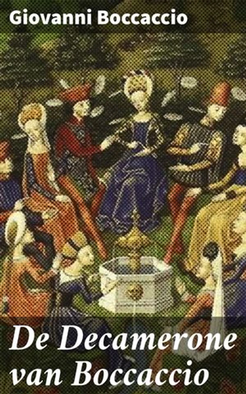 De Decamerone van Boccaccio: Verrijkte editie. Tijdloze verhalen van vreugde en verdriet in het veertiende-eeuwse Florence
