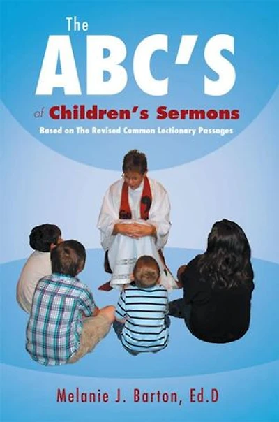 The Abc's Of Children's Sermons: Based On Revised Common Lectionary Passages