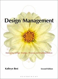 Design Management: Managing Design Strategy, Process and Implementation