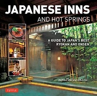 Japanese Inns and Hot Springs: A Guide to Japan's Best Ryokan & Onsen