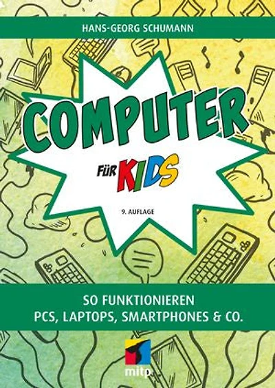 Computer für Kids: So funktionieren PCs, Laptops, Smartphones & Co.