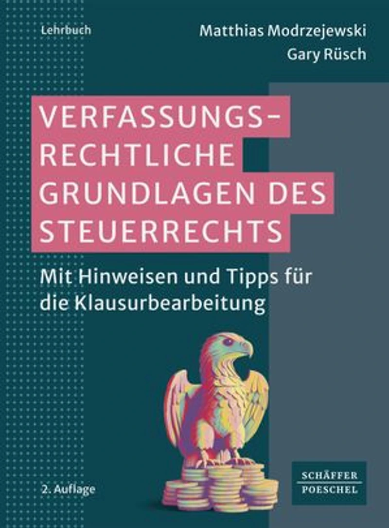 Verfassungsrechtliche Grundlagen des Steuerrechts: Mit Hinweisen und Tipps für die Klausurbearbeitung