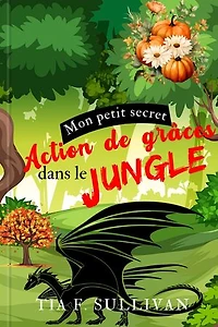 Action de grâces dans le Jungle: Mon petit secret