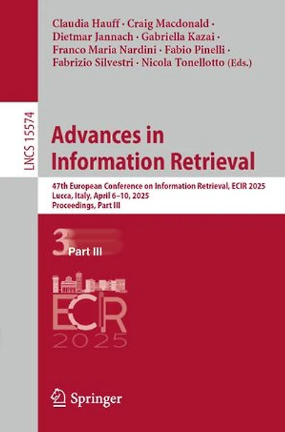 Advances Information Retrieval: 47th European Conference on Retrieval, ECIR 2025, Lucca, Italy, April 6-10, Proceedings