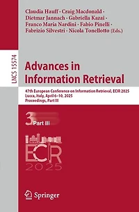 Advances Information Retrieval: 47th European Conference on Retrieval, ECIR 2025, Lucca, Italy, April 6-10, Proceedings