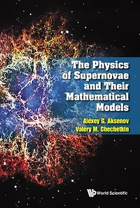 Physics Of Supernovae And Their Mathematical Models, The