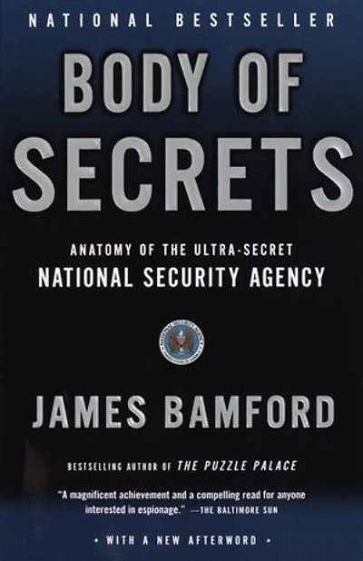 Body of Secrets: Anatomy the Ultra-Secret National Security Agency