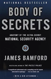Body of Secrets: Anatomy the Ultra-Secret National Security Agency