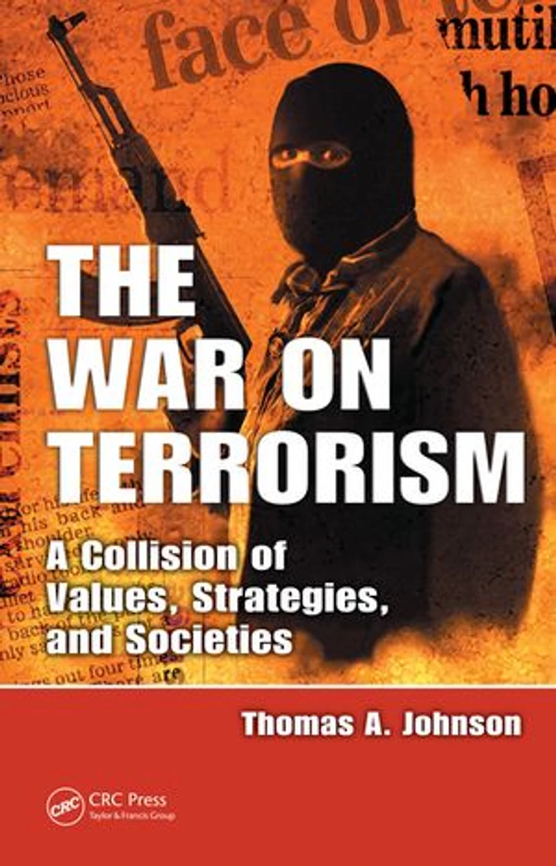 The War on Terrorism: A Collision of Values, Strategies, and Societies