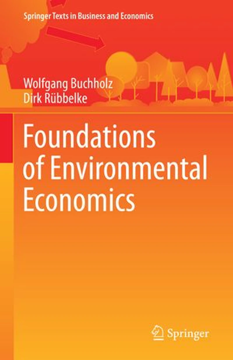 Foundations of Environmental Economics: An Introduction to the Economic Analysis National and International Challenges