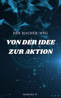 Von der Idee zur Aktion: Der Macher-Weg