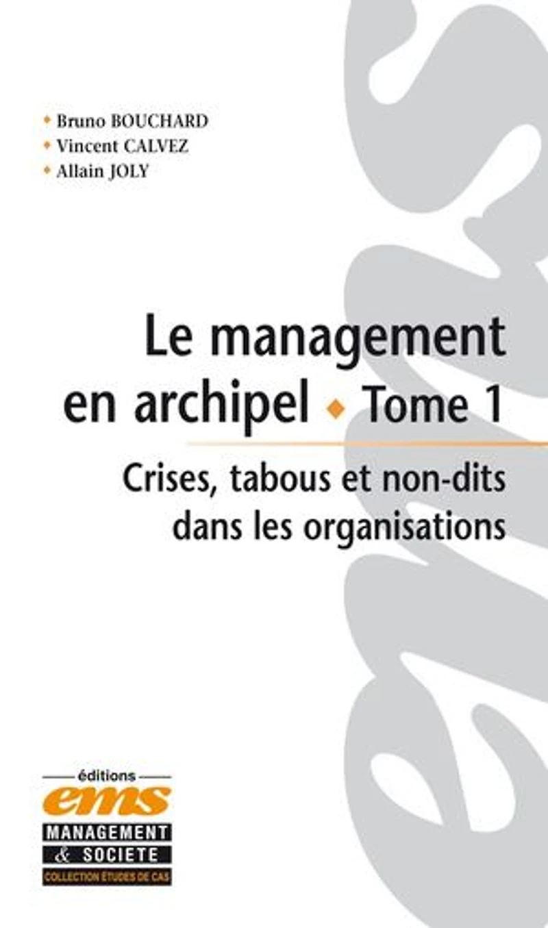 Le management en archipel: Crises, tabous et non-dits dans les organisations