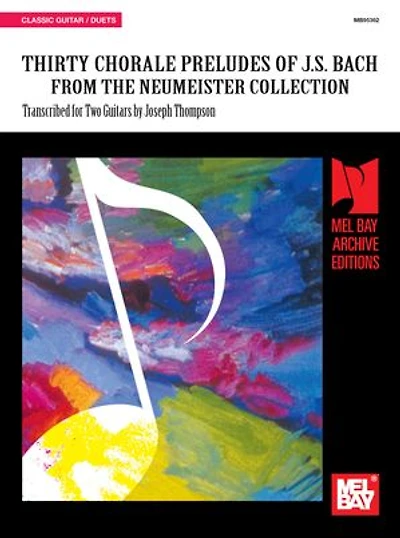 Thirty Chorale Preludes of J.S. Bach From the Nuemeister Collection: Transcribed for Two Guitars